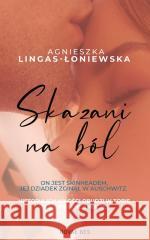 Skazani na ból Agnieszka Lingas-Łoniewska 9788382190304 Novae Res - książka