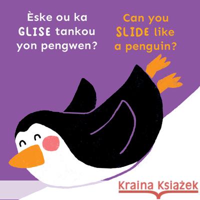 ?ske Ou Ka Glise Tankou Yon Pengwen?/Can You Slide Like a Penguin? Child's Play                             Cocoretto                                Abi Hall 9781835320563 Child's Play International - książka