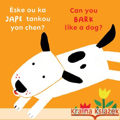 ?ske Ou Ka Jape Tankou Yon Chen?/Can You Bark Like a Dog? Child's Play                             Cocoretto                                Abi Hall 9781835320570 Child's Play International - książka