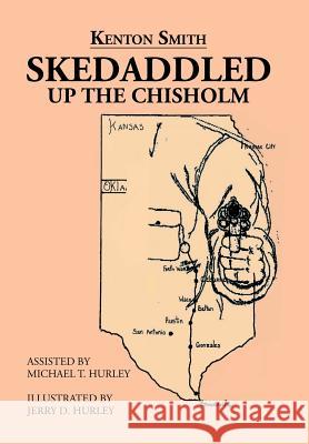 Skedaddled: Up the Chisholm Kenton Smith 9781543428261 Xlibris - książka