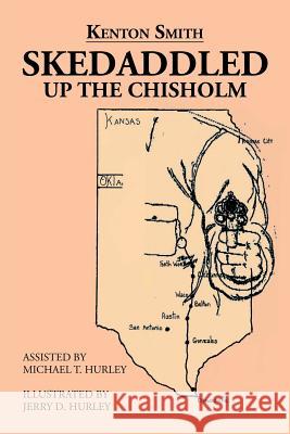 Skedaddled: Up the Chisholm Kenton Smith 9781543428315 Xlibris - książka