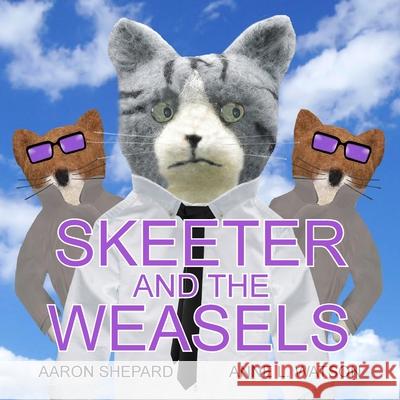 Skeeter and the Weasels (Conspiracy Edition) Shepard, Aaron 9781620355817 Skyhook Press - książka