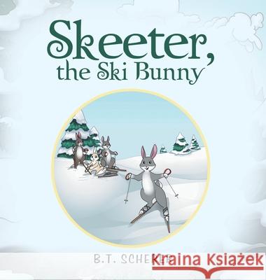 Skeeter, the Ski Bunny B T Scherer 9781665550918 Authorhouse - książka