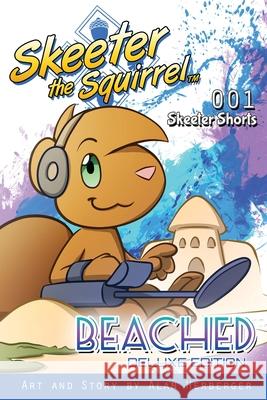 Skeeter the Squirrel: Beached (Skeeter Shorts #001 - Deluxe Edition) Alan Herberger 9781735973296 Honorbound Media - książka