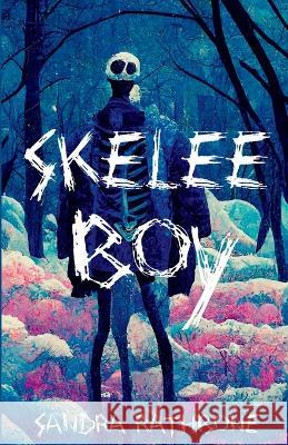 Skelee Boy: A Skelee Boy Book Sandra Rathbone 9781685123291 Level Elevate - książka