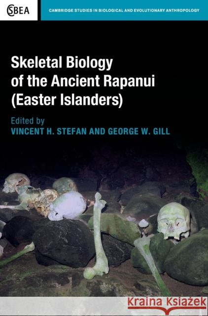 Skeletal Biology of the Ancient Rapanui (Easter Islanders) Vincent Stefan George Gill 9781107023666 Cambridge University Press - książka