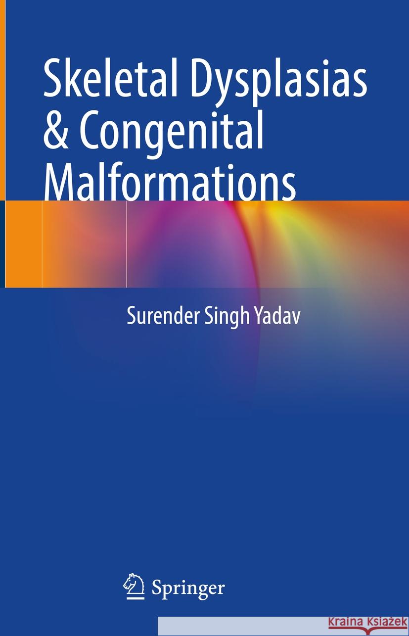 Skeletal Dysplasias & Congenital Malformations Surender Singh Yadav 9789819956784 Springer - książka