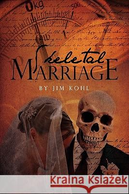 Skeletal Marriage: My Anorexia Jim Kohl 9781441490520 Createspace - książka
