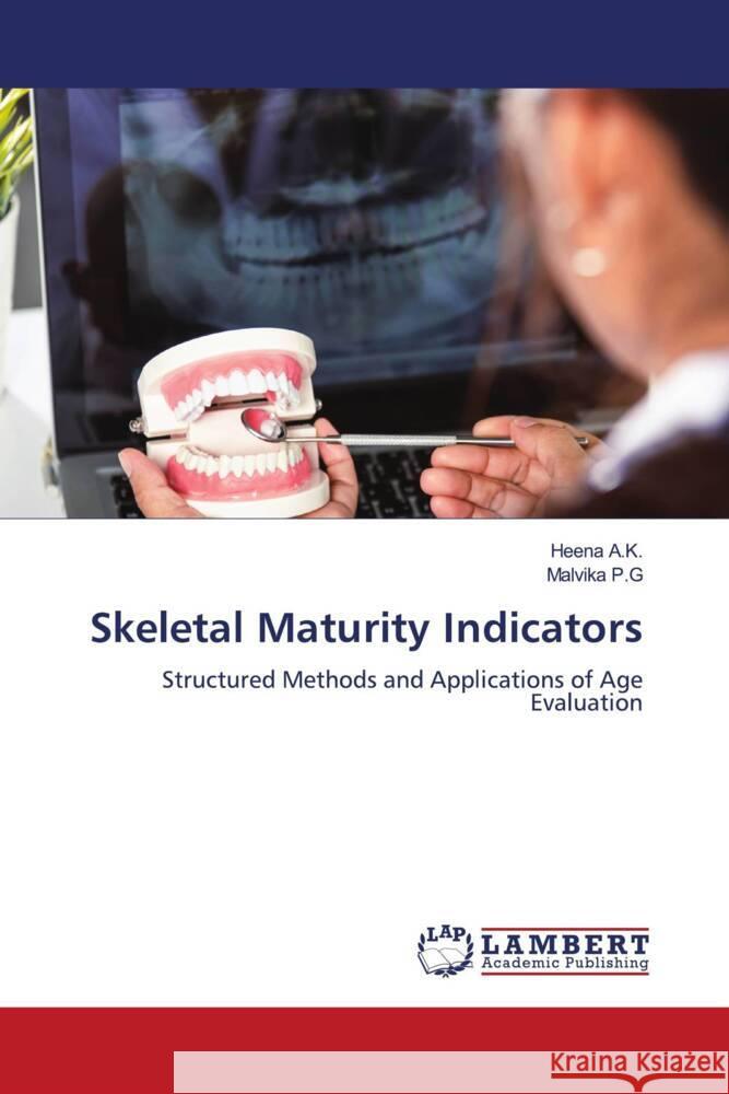 Skeletal Maturity Indicators A.K., Heena, P.G, Malvika 9786207999354 LAP Lambert Academic Publishing - książka