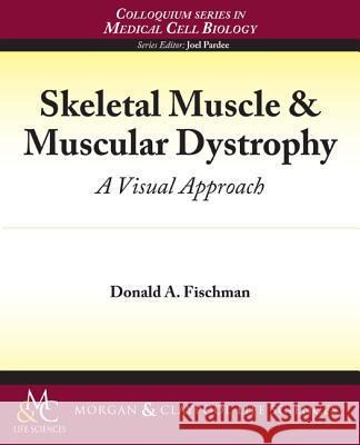 Skeletal Muscle & Muscular Dystrophy: A Visual Approach Fischman, Donald 9781615040032 MORGAN CLAYPOOL - książka