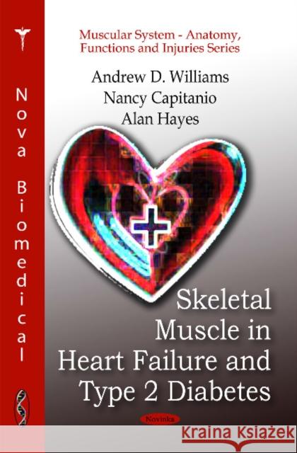 Skeletal Muscle in Heart Failure & Type 2 Diabetes Andrew D Williams, Nancy Capitanio, Alan Hayes 9781616680312 Nova Science Publishers Inc - książka