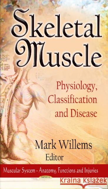 Skeletal Muscle: Physiology, Classification & Disease Mark Willems 9781624172717 Nova Science Publishers Inc - książka