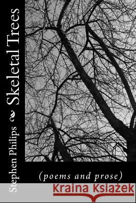 Skeletal Trees: (poems and prose) Philips, Stephen 9781491237472 Createspace - książka