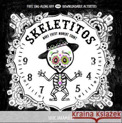 Skeletitos: Make Every Moment Count Susie Jaramillo, Susie  Jaramillo 9781945635182 Encantos - książka