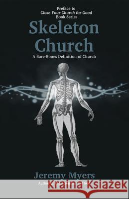 Skeleton Church: A Bare-Bones Definition of Church Jeremy Myers 9781939992451 Redeeming Press LLC - książka