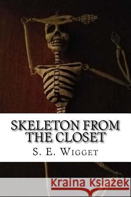Skeleton from the Closet S. E. Wigget 9781976492952 Createspace Independent Publishing Platform - książka