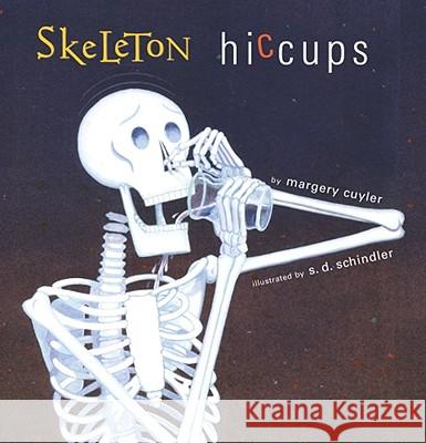 Skeleton Hiccups Margery Cuyler S. D. Schindler 9780689847707 Margaret K. McElderry Books - książka