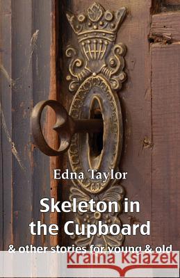 Skeleton in the Cupboard: & other stories for young & old Taylor, Edna 9781740278867 Ginninderra Press - książka