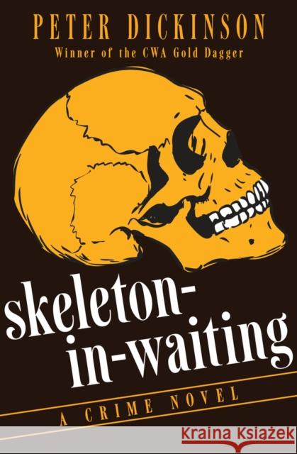 Skeleton-In-Waiting: A Crime Novel Peter Dickinson 9781497684423 Open Road Media Mystery & Thri - książka