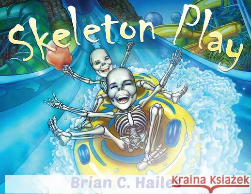 Skeleton Play: A Fun, Rhyming Halloween Book for Kids! Hailes, Brian C. 9780982599495 Epic Edge Publishing - książka