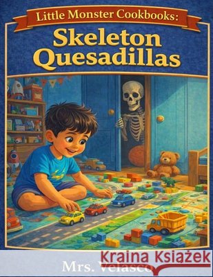 Skeleton Quesadillas Velasco, Margarita 9798248407200 Independently Published - książka