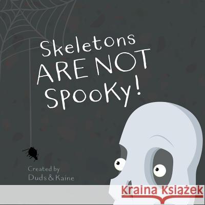 Skeletons ARE NOT Spooky! Kaine 9781726665810 Independently Published - książka