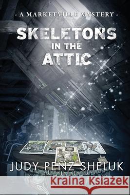 Skeletons in the Attic: A Marketville Mystery Judy Pen 9781989495131 Judy Penz Sheluk - książka