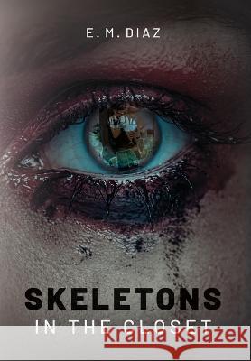 Skeletons in the Closet E M Diaz   9798822908505 Palmetto Publishing - książka