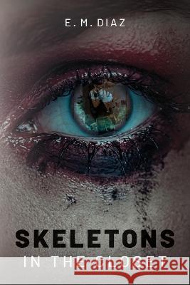 Skeletons in the Closet E M Diaz   9798822908512 Palmetto Publishing - książka