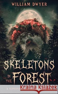 Skeletons in the Forest William Dwyer 9781067069377 That Bloke Publishing - książka