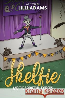 Skelfie and the Spookeville Circus LILLI Adams 9781923493605 Australian Book Publishers - książka