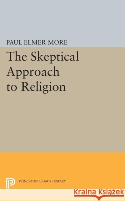 Skeptical Approach to Religion More, Paul Elmer 9780691627847 John Wiley & Sons - książka