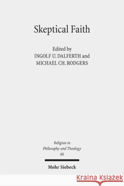 Skeptical Faith: Claremont Studies in Philosophy of Religion, Conference 2010 Dalferth, Ingolf U. 9783161520099 Mohr Siebeck - książka