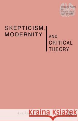 Skepticism, Modernity and Critical Theory: Critical Theory in Philosophical Context Walsh, P. 9781403918147 Palgrave MacMillan - książka