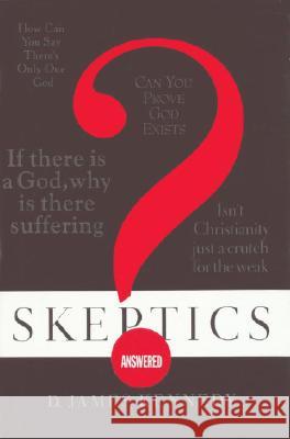 Skeptics Answered: Handling Tough Questions about the Christian Faith D. James Kennedy 9781590526590 Multnomah Publishers - książka