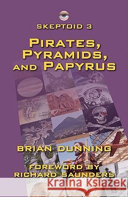 Skeptoid 3: Pirates, Pyramids, and Papyrus Brian Dunning 9781453881187 Createspace - książka