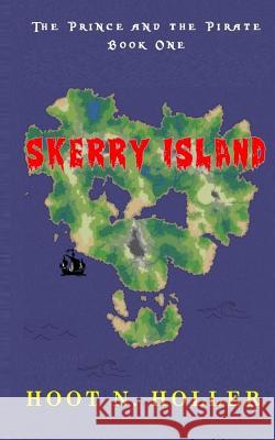 Skerry Island: The Prince and the Pirate Book One Hoot N Holler 9781984190154 Createspace Independent Publishing Platform - książka