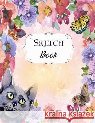 Sketch Book: Cat Sketchbook Scetchpad for Drawing or Doodling Notebook Pad for Creative Artists #5 Floral Flower Butterfly Doodles, Jazzy 9781073500901 Independently Published - książka