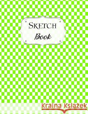 Sketch Book: Checkered Sketchbook Scetchpad for Drawing or Doodling Notebook Pad for Creative Artists Lime Green White Artist Series, Avenue J. 9781073340460 Independently Published - książka