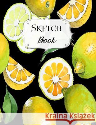 Sketch Book: Lemon Sketchbook Scetchpad for Drawing or Doodling Notebook Pad for Creative Artists #4 Doodles, Jazzy 9781073481774 Independently Published - książka
