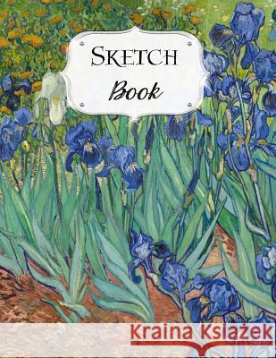 Sketch Book: Van Gogh Sketchbook Scetchpad for Drawing or Doodling Notebook Pad for Creative Artists Irises Artist Series, Avenue J. 9781073324262 Independently Published - książka