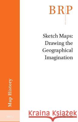 Sketch Maps. Drawing the Geographical Imagination Carla Lois 9789004543676 Brill - książka