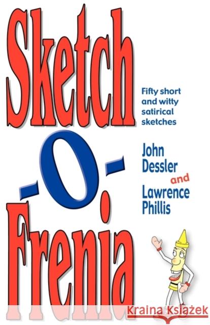 Sketch-O-Frenia: Fifty Short and Witty Satirical Sketches Dessler, John 9781566080897 Meriwether Publishing - książka