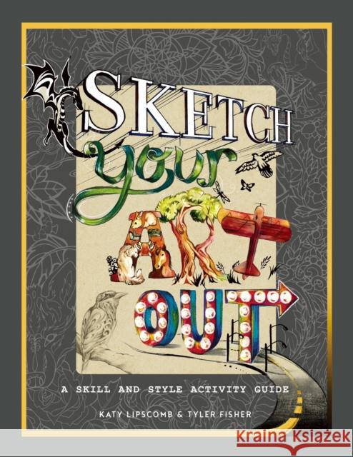 Sketch Your Art Out: A Skill and Style Activity Book Tyler Fisher 9781944515522 Blue Star Premier - książka