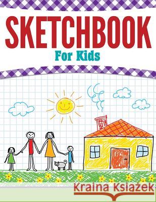 Sketchbook For Kids Speedy Publishing LLC 9781681457642 Speedy Kids - książka