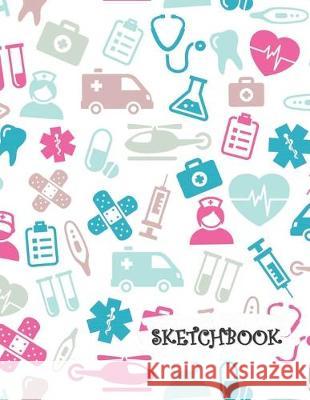 Sketchbook: Medical Doctor Nurse Dentist Icons Fun Framed Drawing Paper Notebook Sparks Sketches 9781692543693 Independently Published - książka