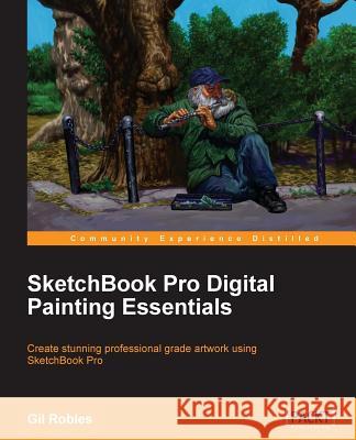 Sketchbook Pro Digital Painting Essentials Gil Robles 9781849698207 Packt Publishing - książka