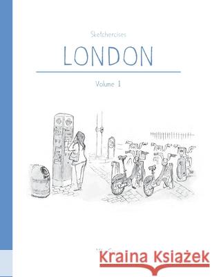 Sketchercises London: An Illustrated Sketchbook on London and its People Mike Green 9780244637620 Lulu.com - książka