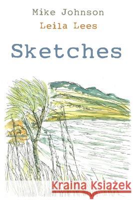 Sketches Mike Johnson Leila Lees  9781991189851 Lasavia Publishing - książka