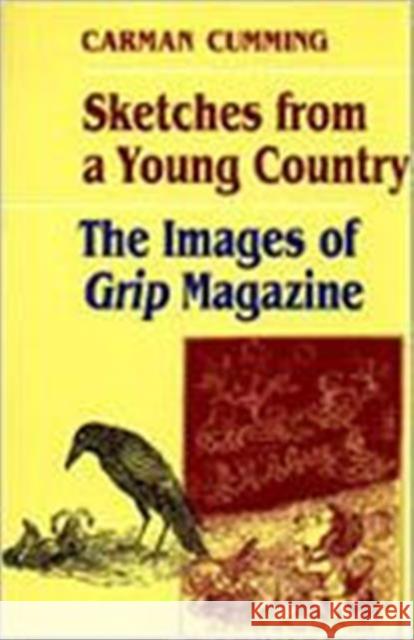 Sketches from a Young Country: The Images of Grip Magazine Cumming, Carman 9780802076465 University of Toronto Press - książka